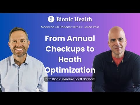 Medicine 3.0-Bionic Health Podcast| Scott Barstow| Annual Checkups to Health Optimization